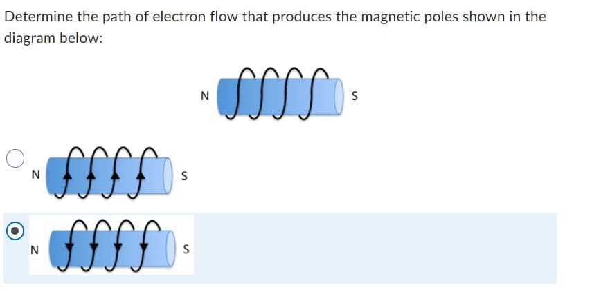 Determine the path of electron flow that produces the magnetic poles shown in the
diagram below:
O
·•ffff
F F F F
N
N
S
S
N
usss
S