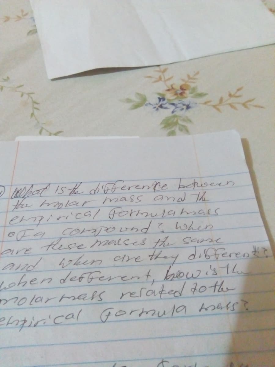 pat is the dh'G ferente betuween
fe lar mass and The
empiricG/ gormu19 hmass
6Ta coapound? hWhen
e tese meuces the Saone
are
And when cire
yohen defferent, bow i's the
molarmass refated70the
thay differe#?
pir'cal Gormula koues ?
