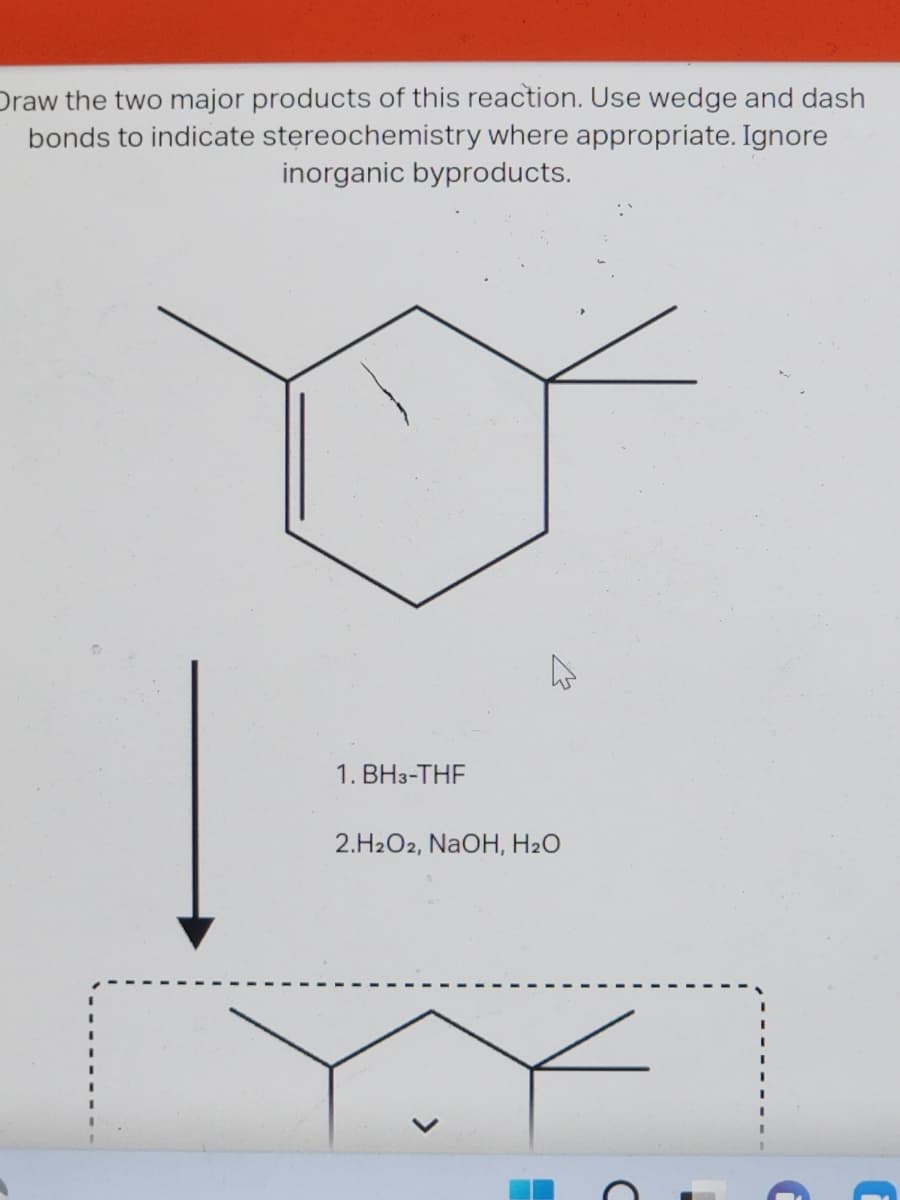Draw the two major products of this reaction. Use wedge and dash
bonds to indicate stereochemistry where appropriate. Ignore
inorganic byproducts.
1. BH3-THF
2.H2O2, NaOH, H₂O
M
i