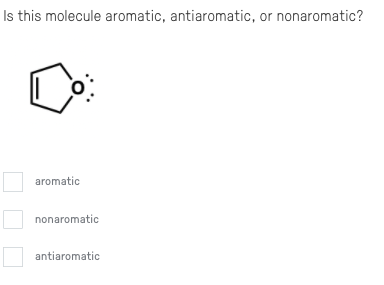 Is this molecule aromatic, antiaromatic, or nonaromatic?
aromatic
nonaromatic
antiaromatic
