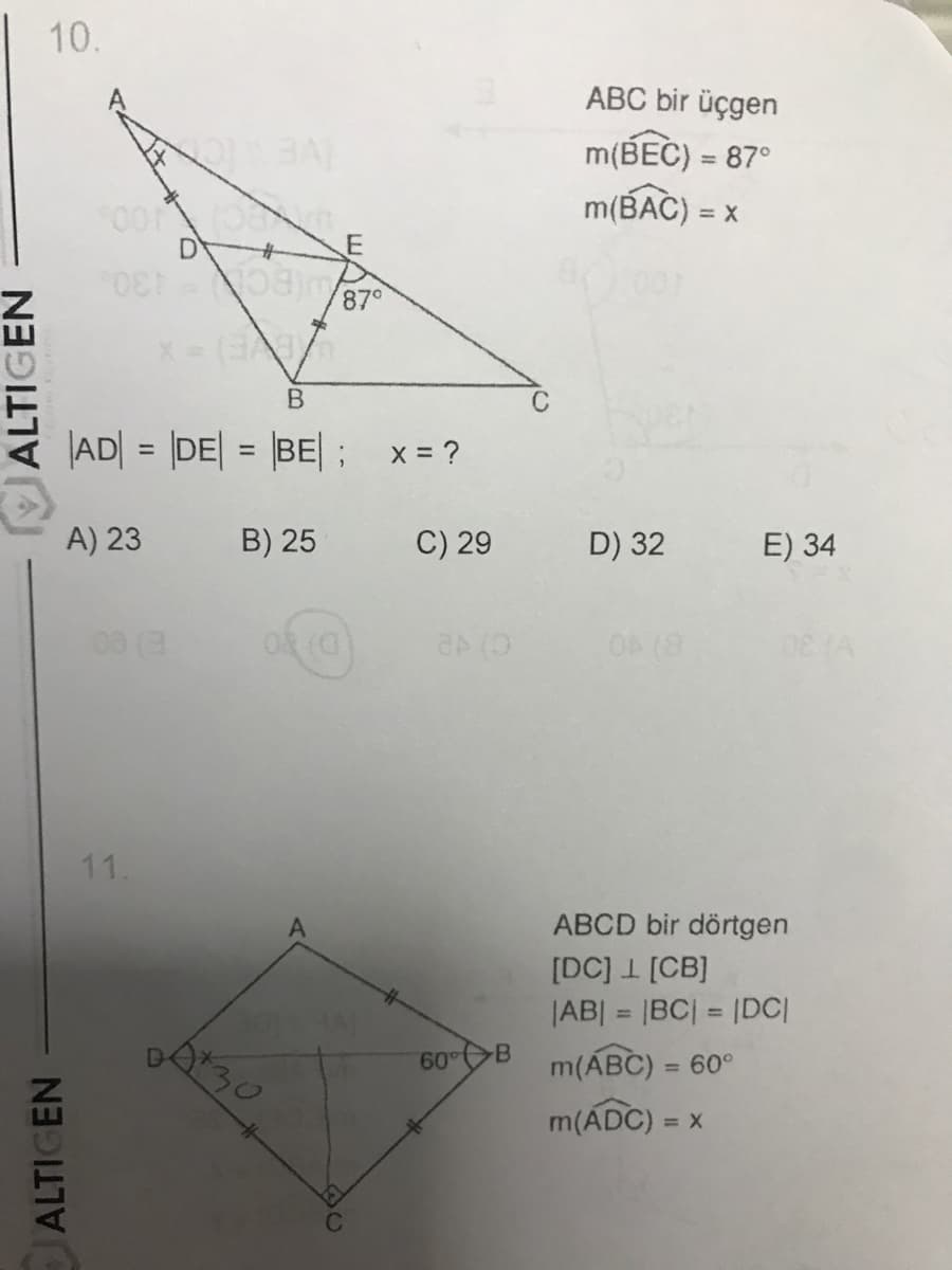 10.
ABC bir üçgen
m(BEC) = 87°
m(BAC) = x
87°
|AD| = |DE| = |BE| ; x = ?
%3D
A) 23
B) 25
C) 29
D) 32
E) 34
00 (3
OA (8
11.
ABCD bir dörtgen
[DC] 1 [CB]
|AB| = |BC| = |DC|
%3D
A30
60 B
m(ABC) = 60°
m(ADC) = x
C
ALTIGEN
ALTIGEN
