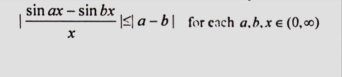 sin ax - sin bx
X
a-b for each a,b,x € (0,∞)