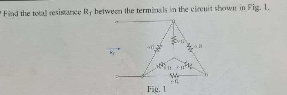 Find the total resistance Rr between the terminals in the circuit shown in Fig. 1.
RT
60
Fig. 1
90
760
0904
www
60