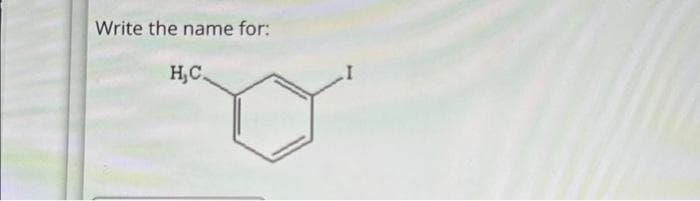 Write the name for:
H,C.