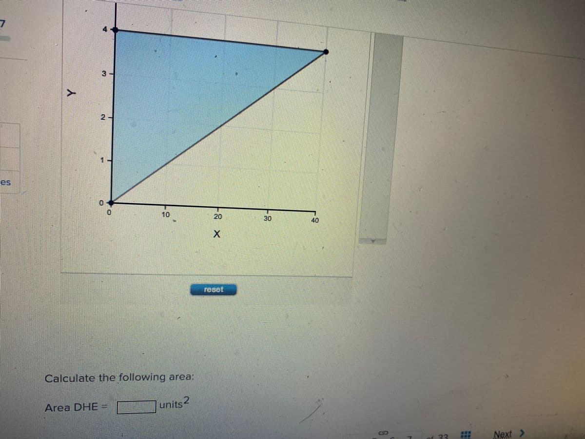 2.
es
10
20
30
40
reset
Calculate the following area:
Area DHE
units
2
33
Next >
