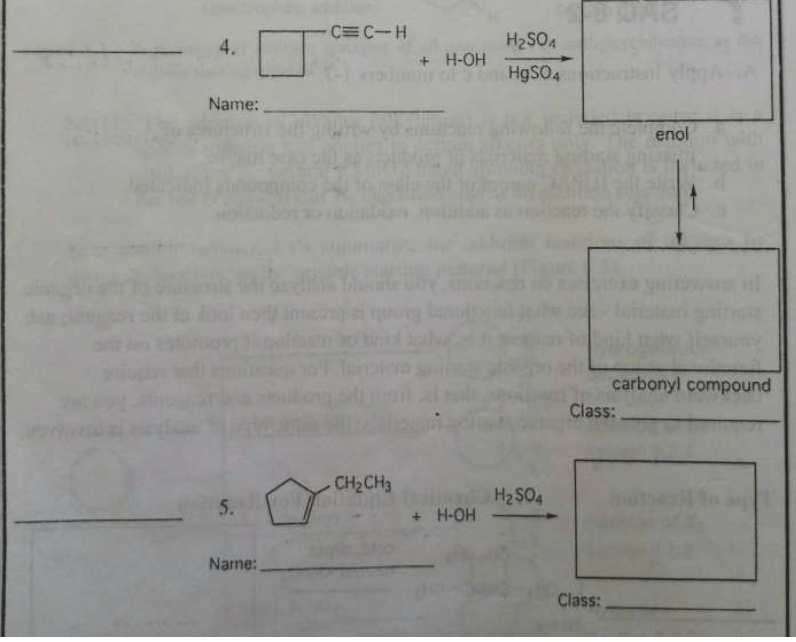 4.
Name:
5.
Name:
C=C-H
CH₂CH3
H₂SO4
GPS Sm HgSO4
+ H-OH
H₂SO4
+ H-OH-
Class:
Class:
enol
carbonyl compound