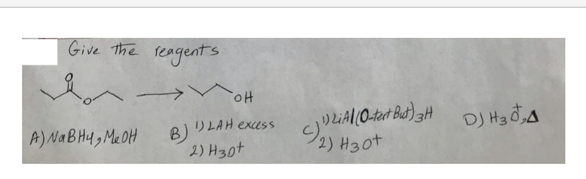 Give the reagents
OH
А) навни, меон
B)
1) LAH excess
2) H30+
2) H30t