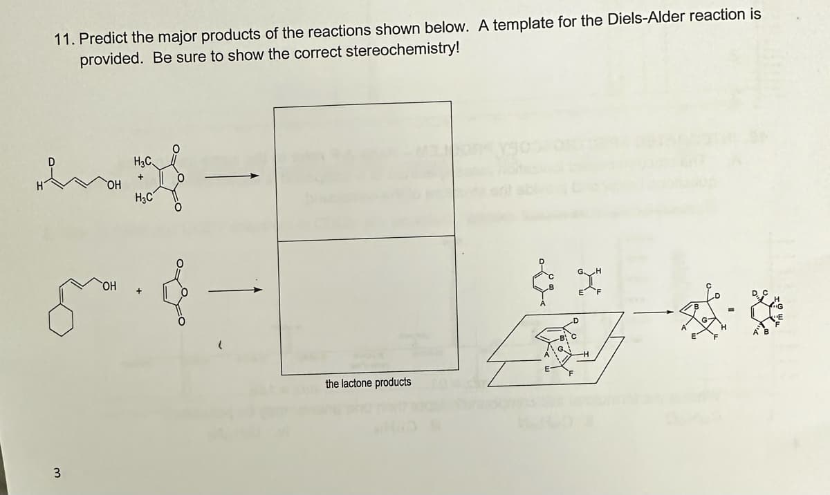 11. Predict the major products of the reactions shown below. A template for the Diels-Alder reaction is
provided. Be sure to show the correct stereochemistry!
3
OH
H₂C
H3C
the lactone products
OXH
☆&