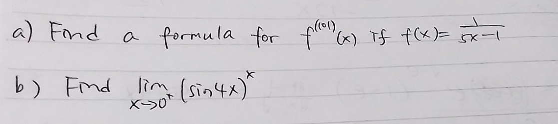 a) Find
b) Find lim (sin 4x) *
formula for filol) (x) if f(x)=
(101)
5x-1