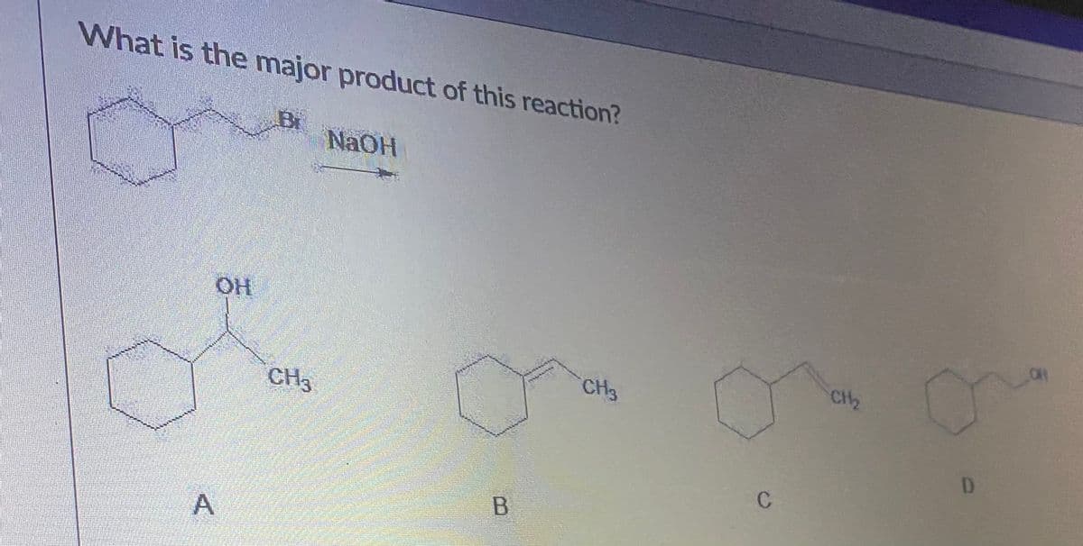 What is the major product of this reaction?
Br
NAOH
OH
CH3
CH2
CH3
D.
自
