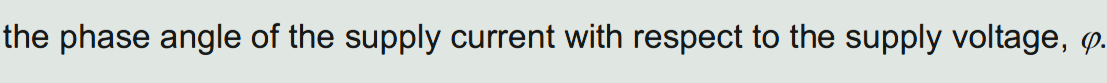 the phase angle of the supply current with respect to the supply voltage, p.