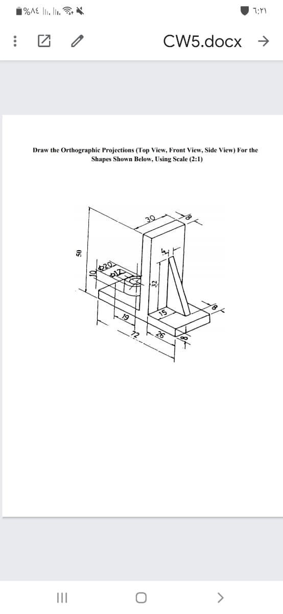 CW5.docx
Draw the Orthographic Projections (Top View, Front View, Side View) For the
Shapes Shown Below, Using Scale (2:1)
30
II
