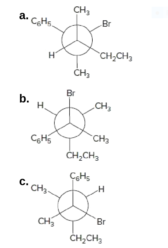 CH3
a. CeHs.
Br
Н
`CH,CH3
ČH3
Br
b.
CH3
CGH5
CНЗ
CHCHЗ
ÇGH5
C.
CH3-
н
Br
CH
ČH,CH3
エ
