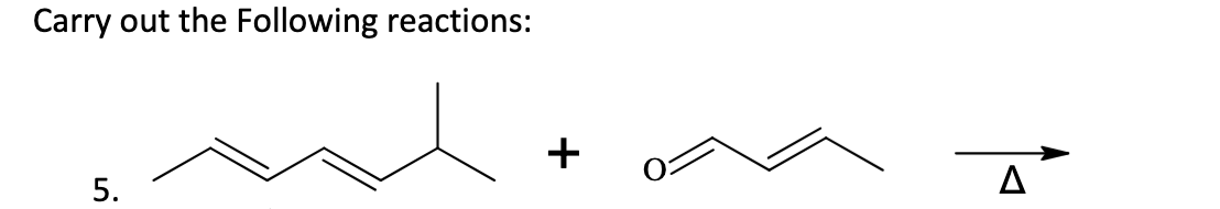 Carry out the Following reactions:
5.
+
A