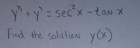 y" + y = sec²x-tan x
Find the solution y(x)