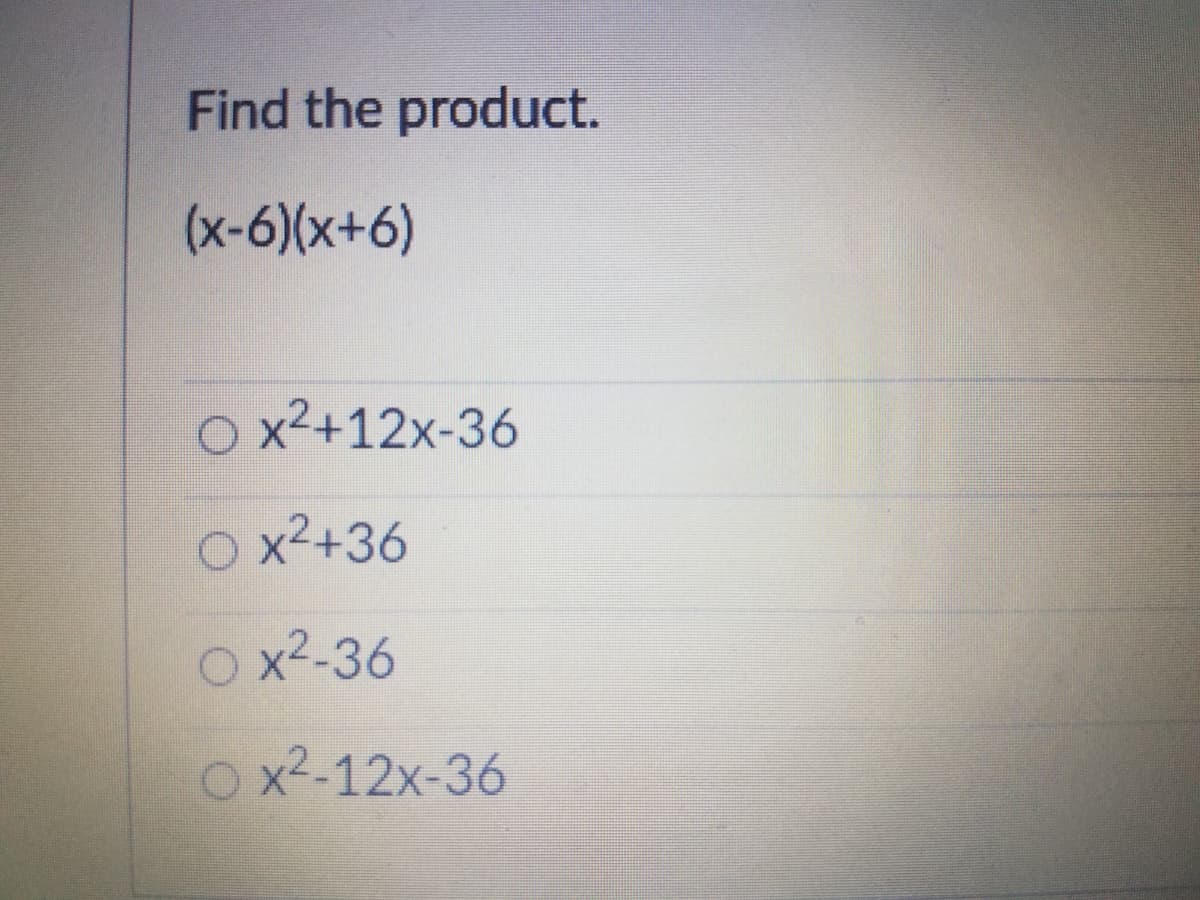 Find the product.
(x-6)(x+6)
O x2+12x-36
O x2+36
O x2-36
O x2-12x-36
