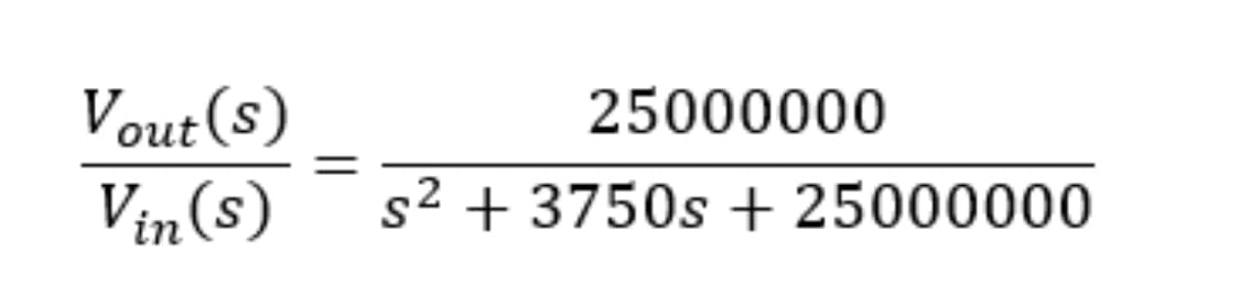 Vout(s)
Vin (s)
=
25000000
s² + 3750s + 25000000