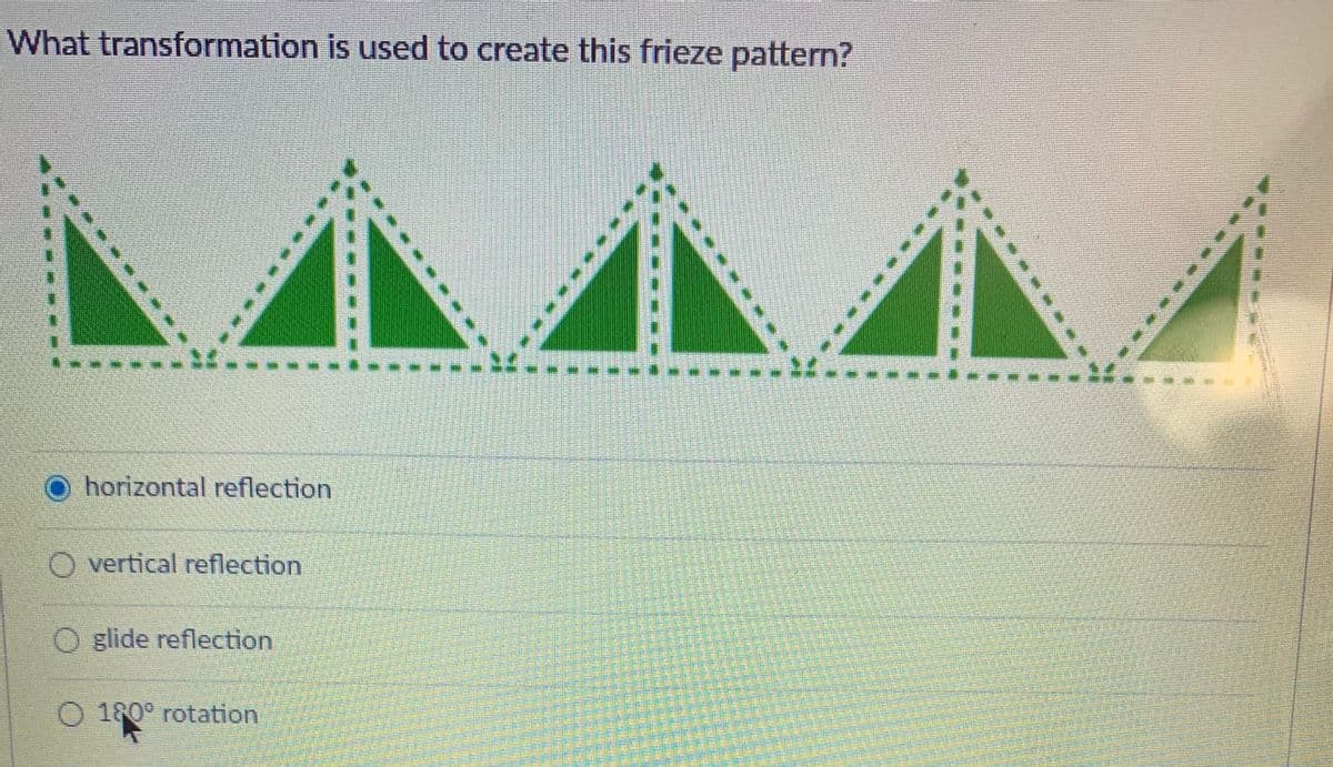 What transformation is used to create this frieze pattern?
O horizontal reflection
O vertical reflection
O glide reflection
O 180° rotation
