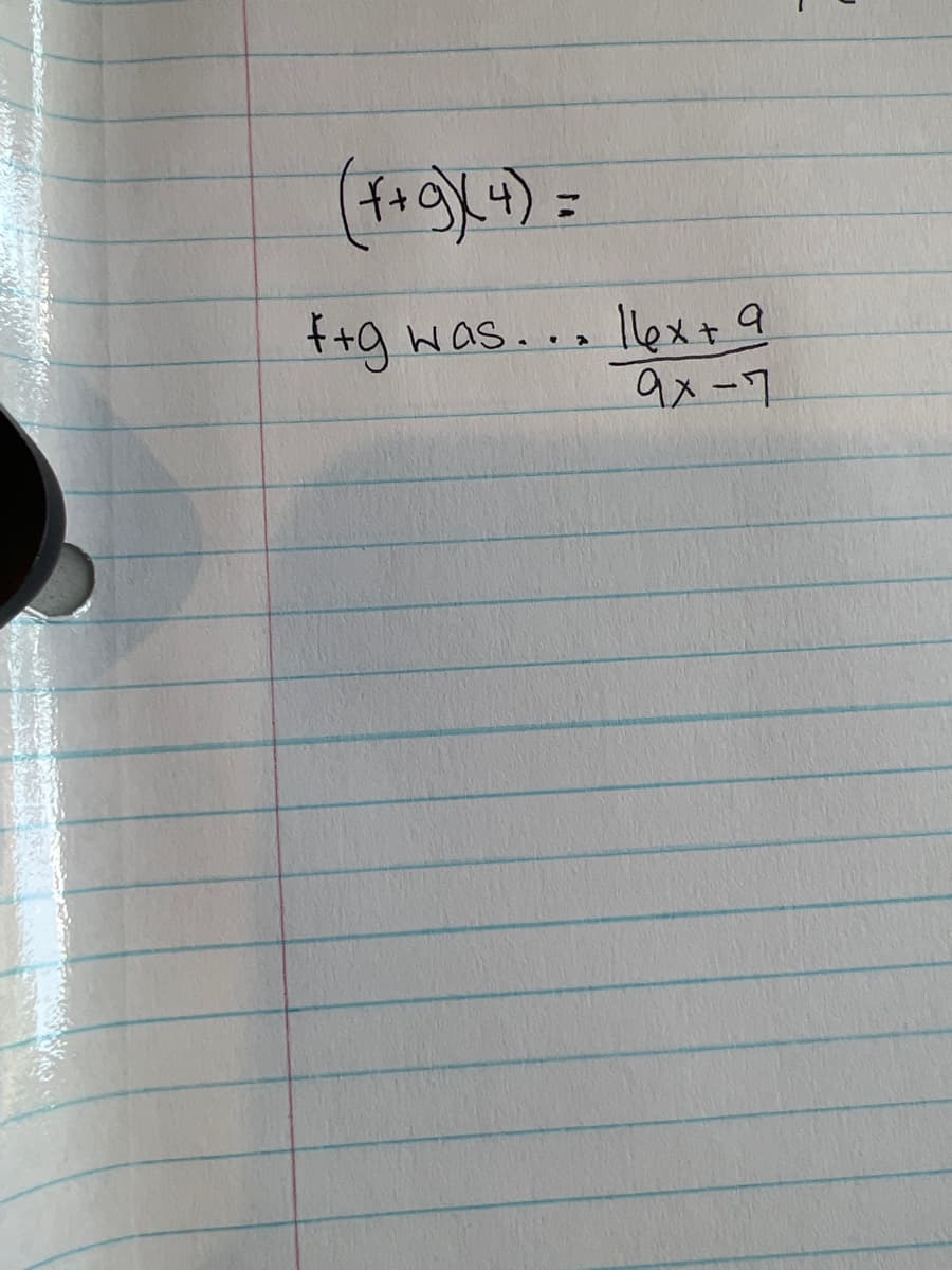 (x+9)/ ( 4 ) =
F+g
was... 16x + 9
9x-7
J