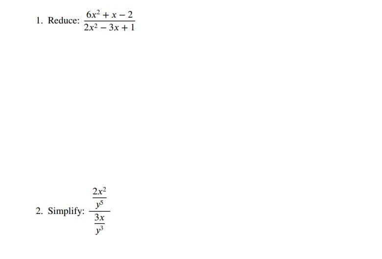 6x²+x-2
1. Reduce:
2x23x+1
2. Simplify:
2x2
ys
3x