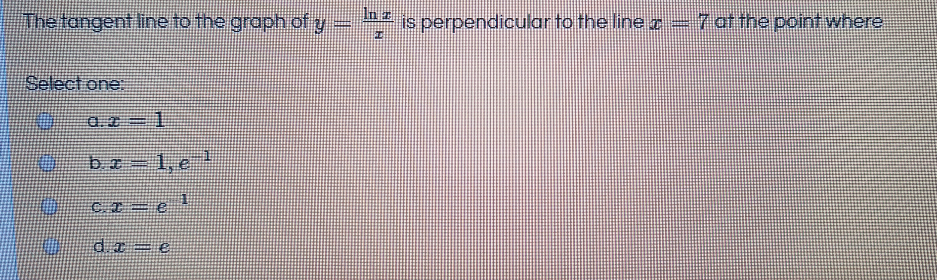 In z
The tangent line to the graph of y
is perpendicular to the line = 7 at the point where
