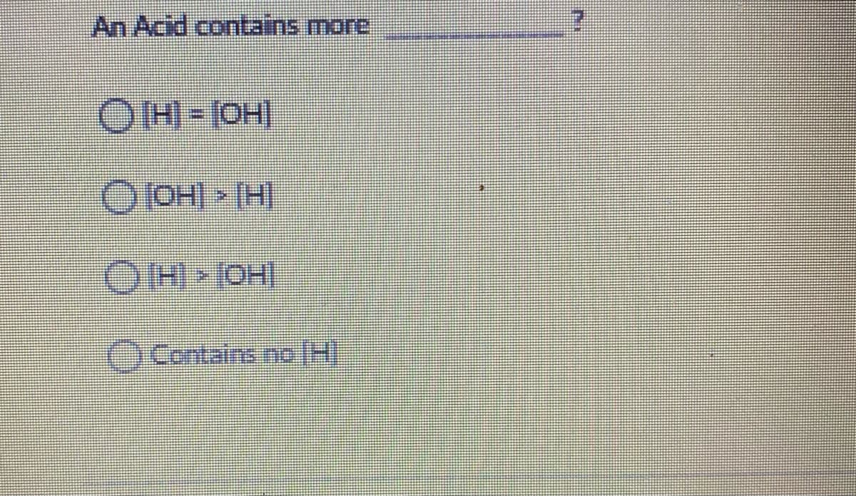 An Acid contains more.
OHI-JOH)
%3D
O OH] [H]
IHO)< [H] O
)Contains no[H]
