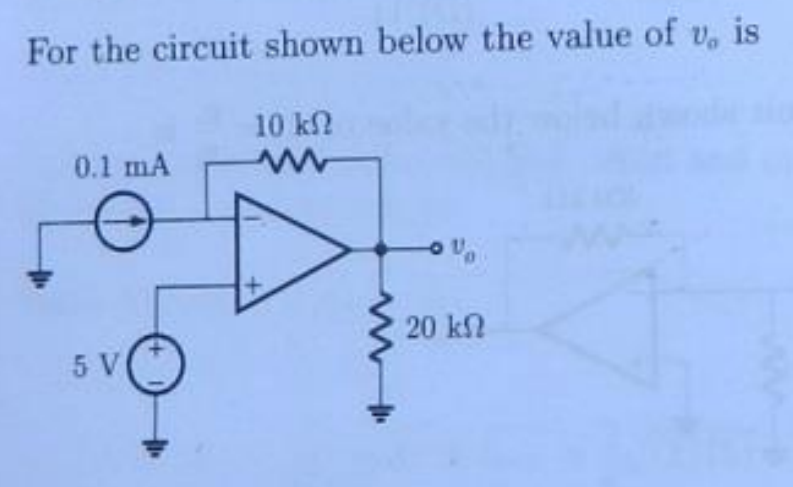 For the circuit shown below the value of v, is
10 k2
0.1 mA
20 k2
5 V

