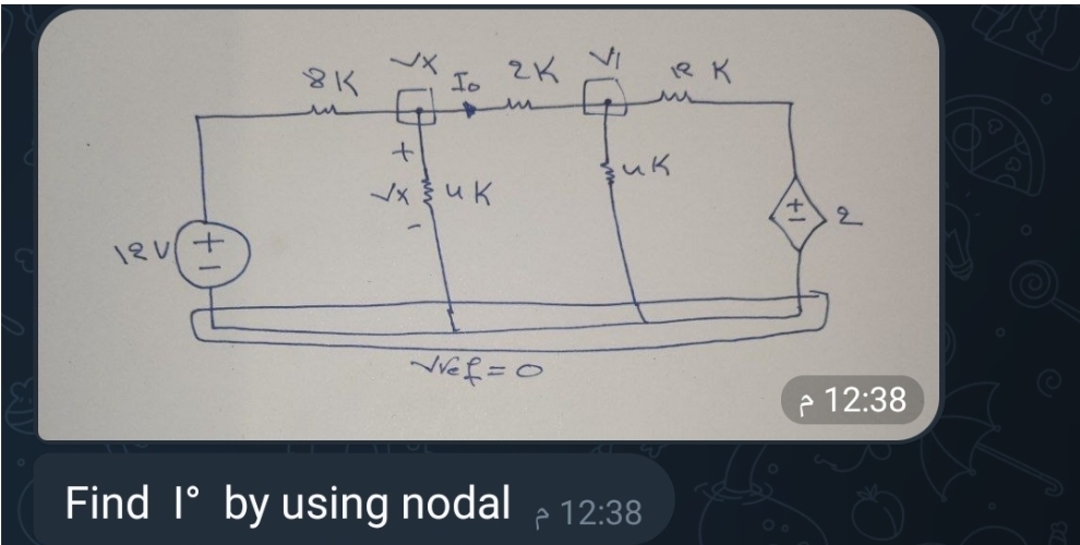 12V+
8K
2K
Io
ли
+
+
Vref=0
ли
K
Find l° by using nodal > 12:38
00
2
12:38 م