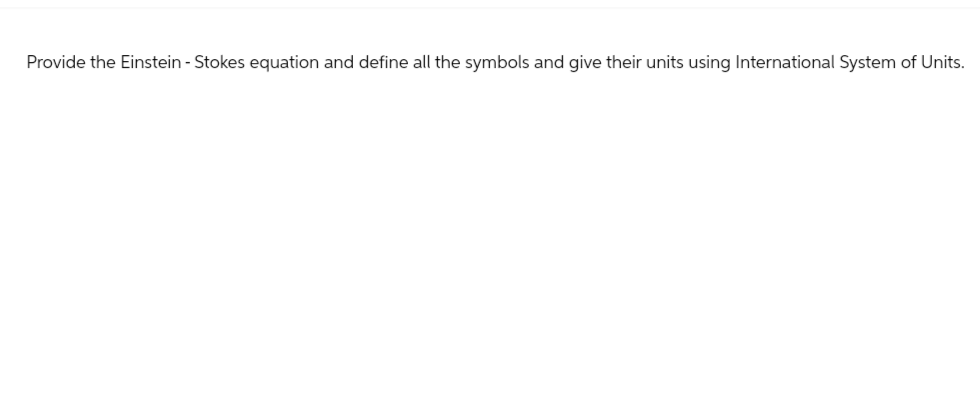 Provide the Einstein - Stokes equation and define all the symbols and give their units using International System of Units.