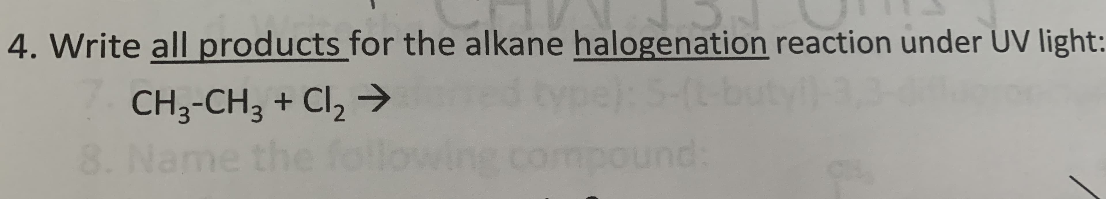 Write all products for the alkane halogenation reaction under UV light:
CH3-CH3 + Cl, → ypeS-but
(tbuty)
