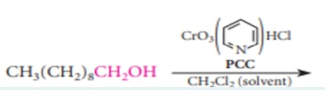 CrO3
HCI
PCC
CH;(CH,),CH,OH
CH;Cl, (solvent)

