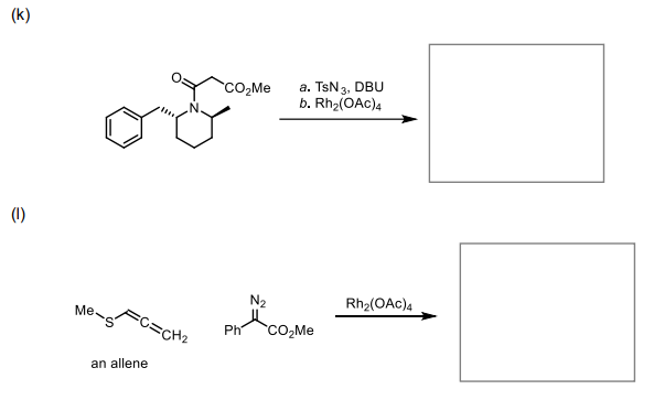 (k)
(1)
Me.
an allene
CH₂
CO₂Me
Ph
N₂
a. TsN 3, DBU
b. Rh₂(OAC)4
CO₂Me
Rh₂(OAC)4