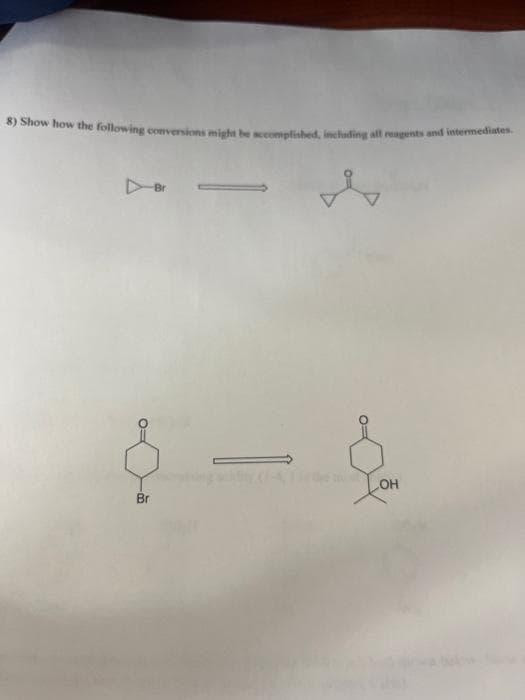 8) Show how the following conversions might be accomplished, including all reagents and intermediates.
Br
Y.
OH