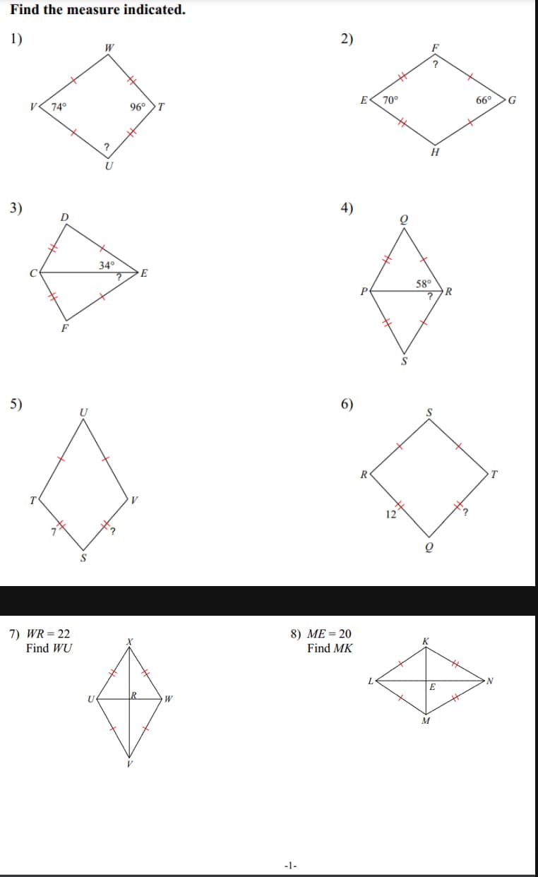 Find the measure indicated.
1)
2)
3)
74°
D
5)
U
T
7) WR = 22
Find WU
W
96° T
34°
E
R
W
4)
6)
8) ME=20
Find MK
-1-
E 70°
R
12
?
H
58°
R
M
E
66°
G