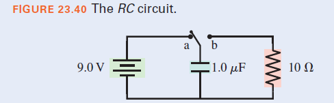 FIGURE 23.40 The RC circuit.
a
b
9.0 V
1.0 μF
10 Ω
