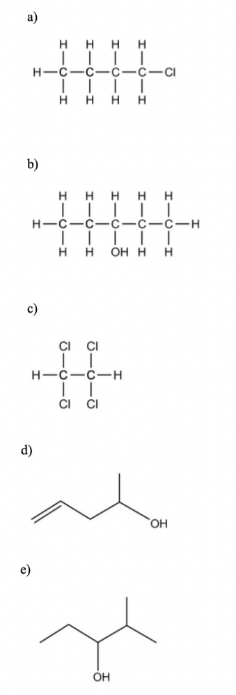 a)
b)
H
1
с CI
1
H
H H H
H
T 1 | 1
C C
T 1 1
H
OH H
c)
CI CI
HIC-C
1
CI CI
H-C
HICIH
H
d)
e)
H
1
C
1
H
H
61110
1
-C
HIC
HICIH
OH
-H
C C-H
1
H
OH