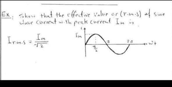 Ex, shew thant the cffective Value or (r.n-s) sine
wave Current w.th peak current Im in
Im
Irams
