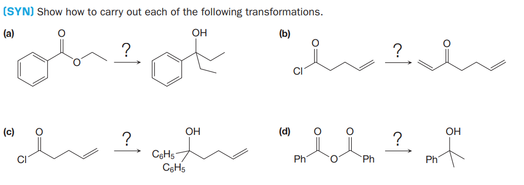 (SYN) Show how to carry out each of the following transformations.
(a)
OH
(b)
?
(c)
ОН
(d)
OH
?
?
C6H5
C6H5
Ph
`Ph
Ph
