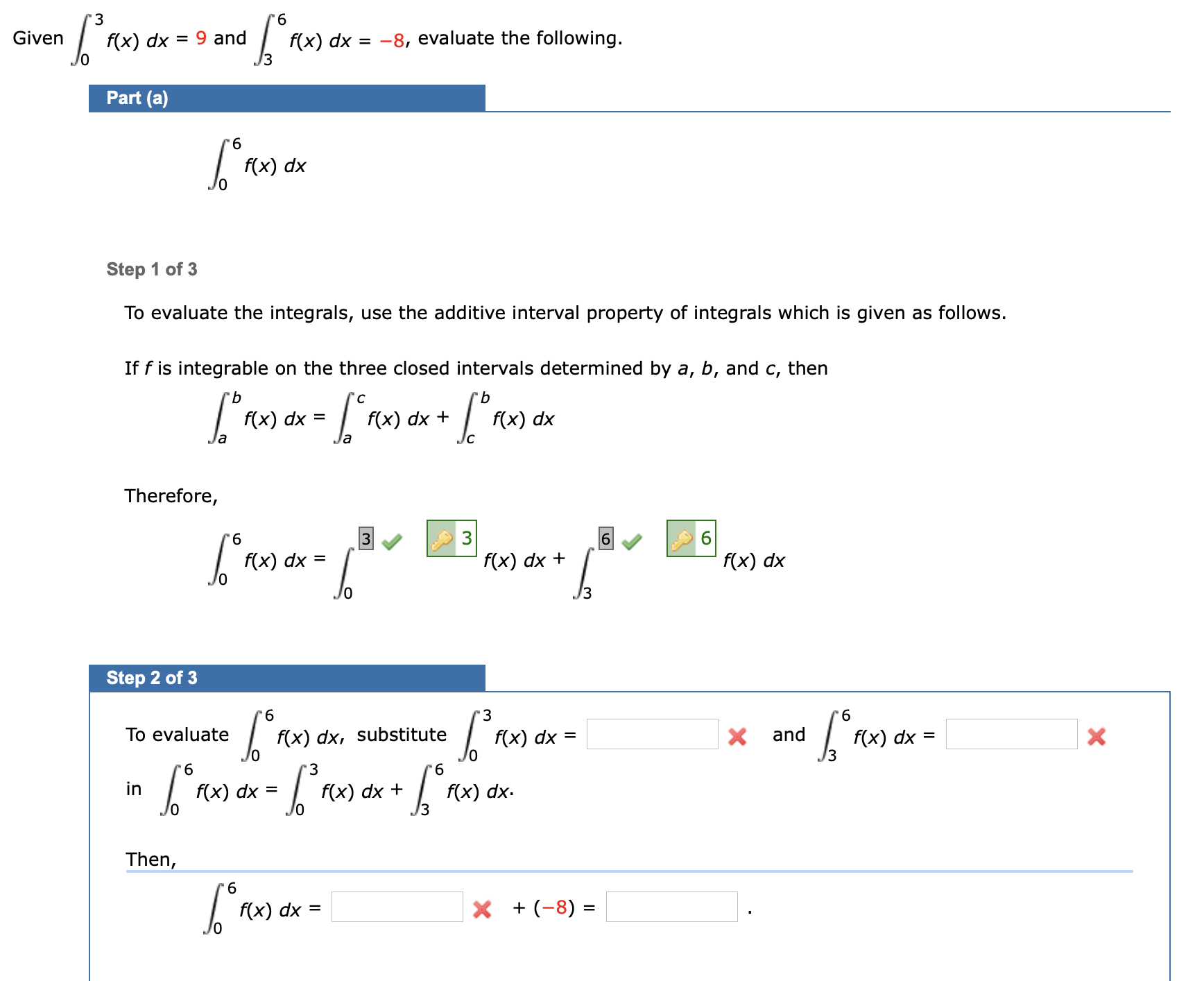 9.
Given
f(x) dx = 9 and
f(x) dx = -8, evaluate the following.
Part (a)
6.
f(x) dx
