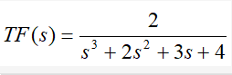 2
TF(s) =
2
s' + 2s? + 3s +4
