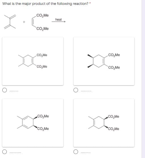 What is the major product of the following reaction? *
CO,Me
heat
cO,Me
CO,Me
CO,Me
CO,Me
CO,Me
CO,Me
cO,Me
*cO,Me
cO,Me
