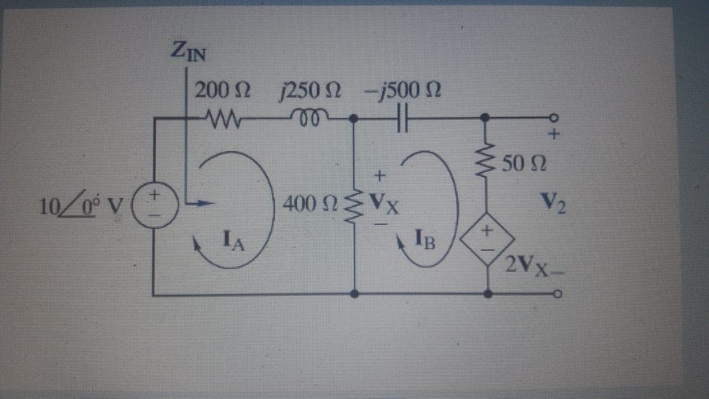 ZIN
200 2 j250 2 -j500 2
50 2
V2
10 0 V
400 Vx
IB
IA
2VX
+.
