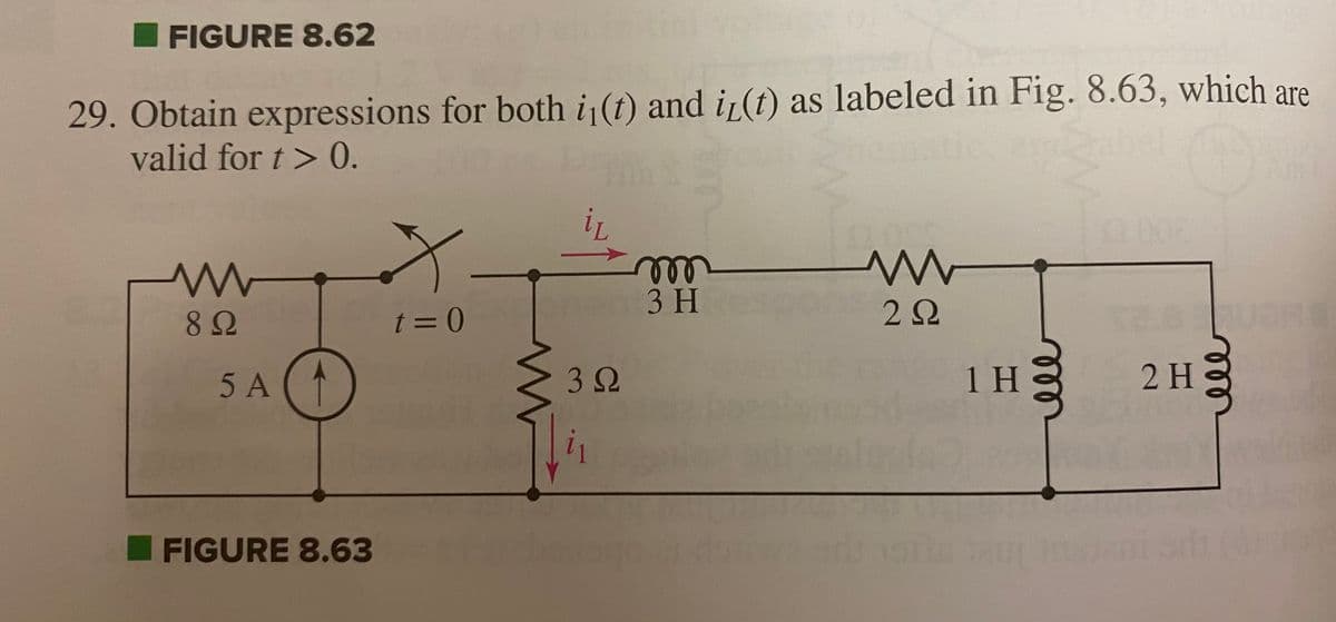 FIGURE 8.62
29. Obtain expressions for both i₁(t) and i(t) as labeled in Fig. 8.63, which are
valid for t > 0.
www
822
5 A
FIGURE 8.63
X
t=0
iL
3 Ω
3 H
ww
2 Ω
1 H
or
2 H
(4)