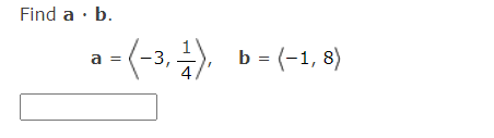 Find a . b.
a
= (-3,-1),
b = (-1,8)