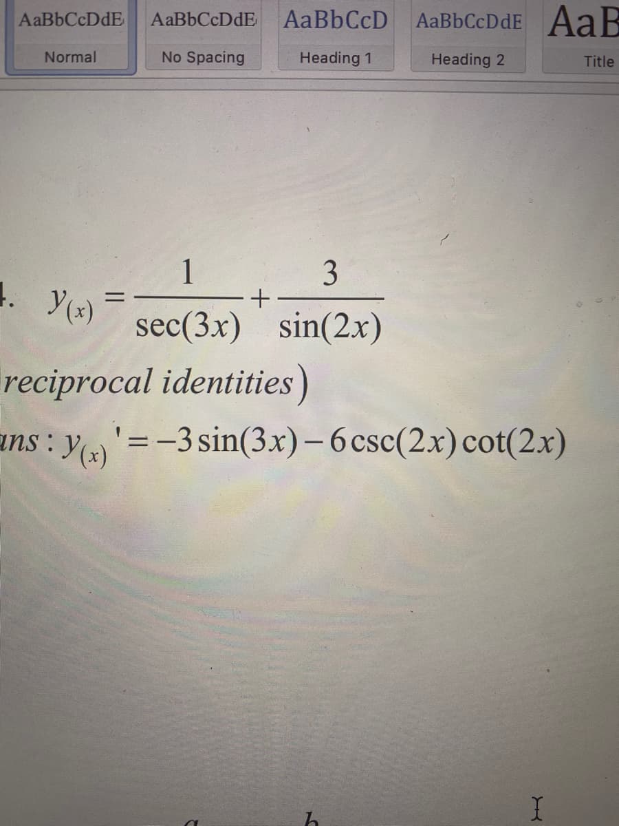 1
3
%D
sec(3x) sin(2x)
reciprocal identities)
ns: Y=-3 sin(3x)-6csc(2x) cot(2x)
