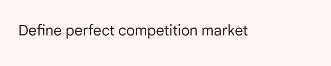 Define perfect competition market