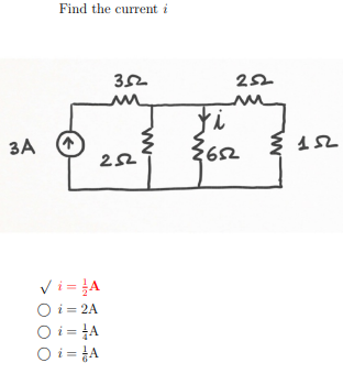 Find the current i
3A ↑
352
m
252
✓ i = |A
O i = 2A
O i = A
O i =
A
252
m
fi
{652
152