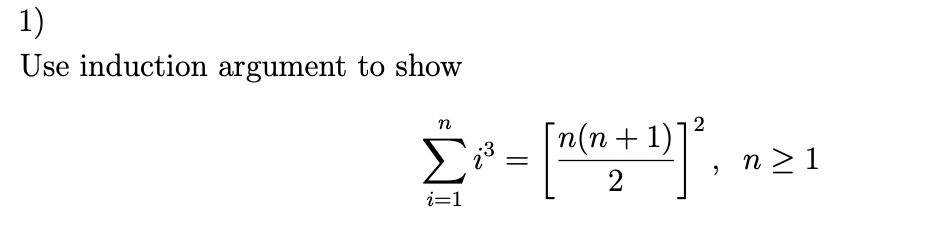 1)
Use induction argument to show
Σ
n
i=1
[n(n + 1)
2
2
"
η>1