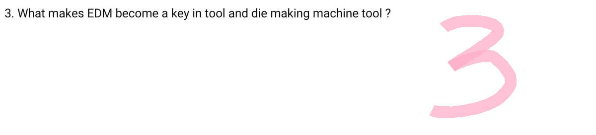 3. What makes EDM become a key in tool and die making machine tool ?
3