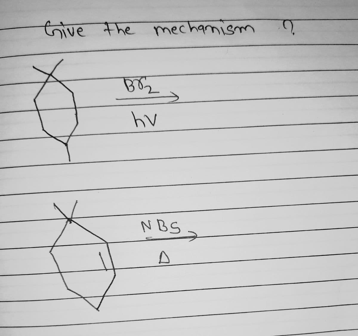 Give the mechanism
BB₂
hv
NBS
A
2